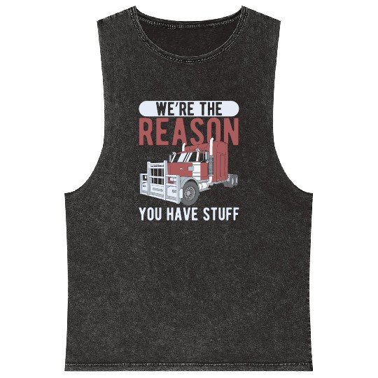 Trucker The Reason You Have Stuff Truck Driver Mineral Wash Tank Tops