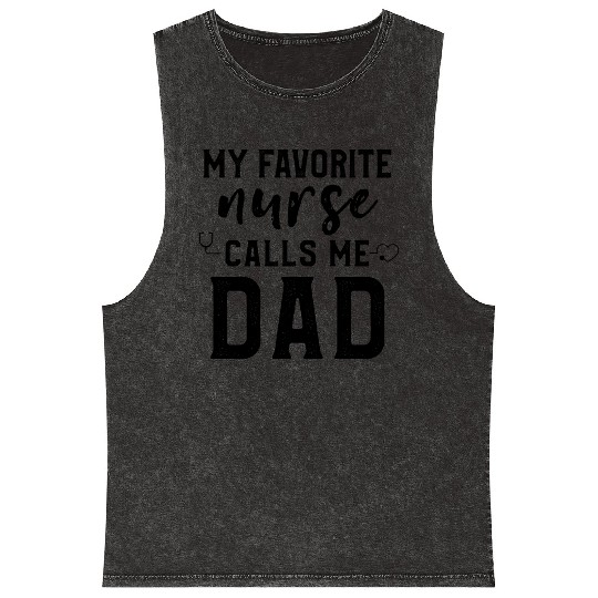 My Favorite Nurse Calls Me Dad Son Daughter Nurse Mineral Wash Tank Tops