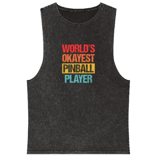 World's Okayest Pinball Player Mineral Wash Tank Tops