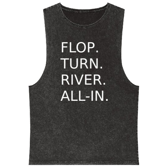 "FLOP, TURN, RIVER, ALL-IN" Poker Design Mineral Wash Tank Tops