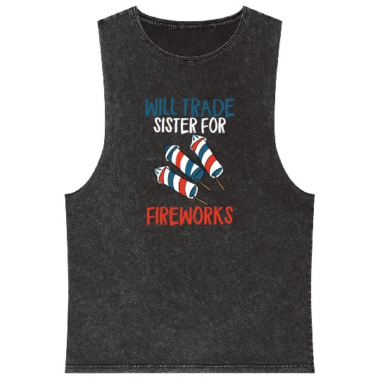 Will Trade Sister For Fireworks Funny 4th Of Julyw Mineral Wash Tank Tops