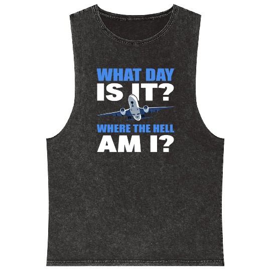 What Day Is It And Where The Hell Am I Flight Mineral Wash Tank Tops