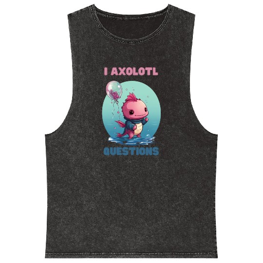 I Axolotl Questions Cute Axolotl Kawaii Mineral Wash Tank Tops