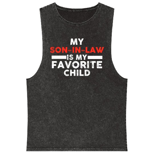 My Son In Law Is My Favorite Child Mineral Wash Tank Tops