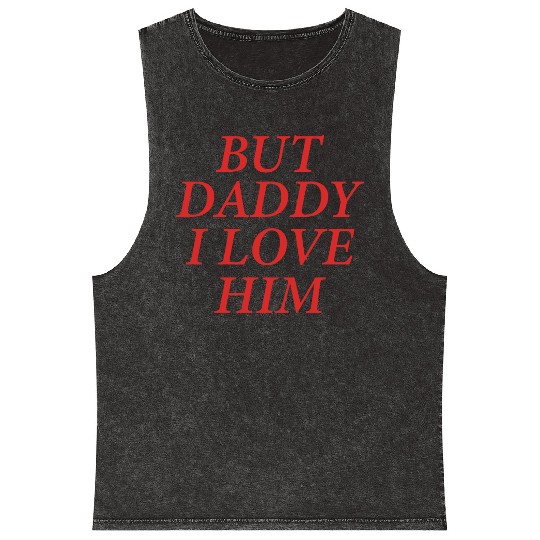 But Daddy I Love Him Mineral Wash Tank Tops