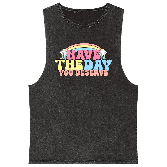 Have The Day You Deserve, daisy flower, retro groo Mineral Wash Tank Tops