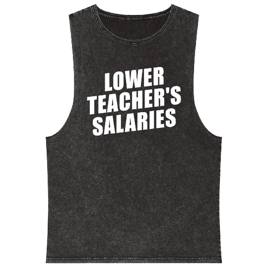 Lower Teacher Salaries Funny Teacher Powers Joke Mineral Wash Tank Tops