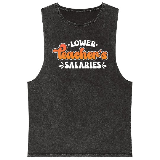 Lower Teacher Salaries Funny Teacher Powers Joke Mineral Wash Tank Tops