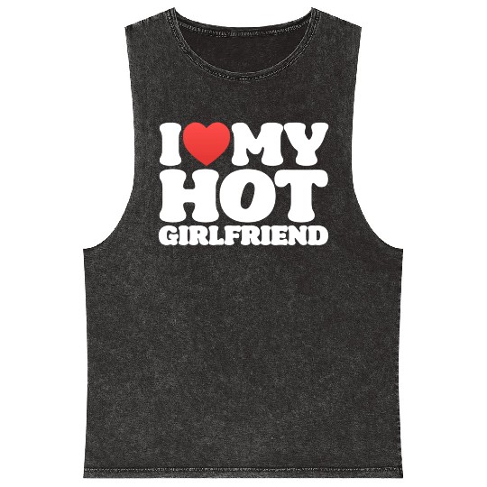I Love My Girlfriend I Love My Hot Girl Mineral Wash Tank Tops