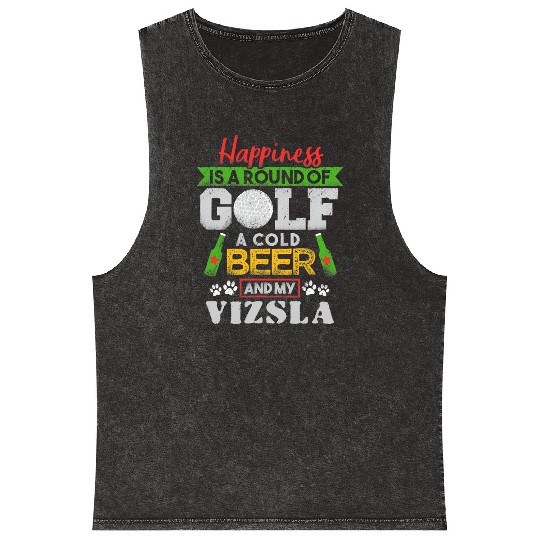 Happiness is Round of Golf a Cold Beer My Vizsla T Mineral Wash Tank Tops