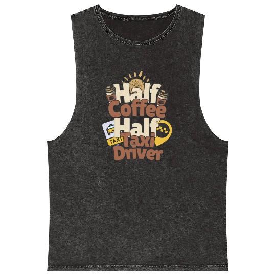 Half Coffe Half Taxi Driver Mineral Wash Tank Tops