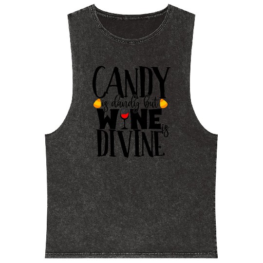 Candy Is Dandy But Wine Is Divine Mineral Wash Tank Tops