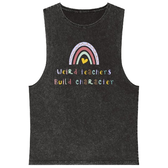 Weird Teachers Build Character Mineral Wash Tank Tops