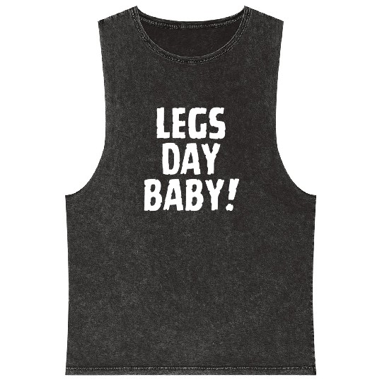 Funny gym - leg day baby!, leg day Mineral Wash Tank Tops