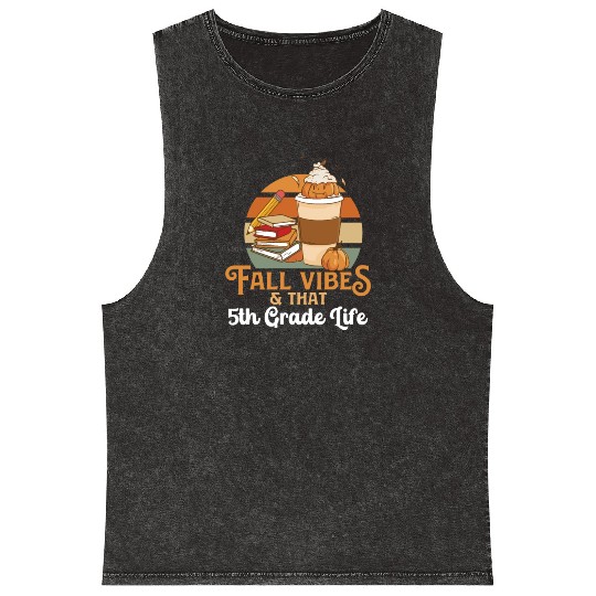 Fall Vibes That 5th Grade Life Fifth Grader Mineral Wash Tank Tops