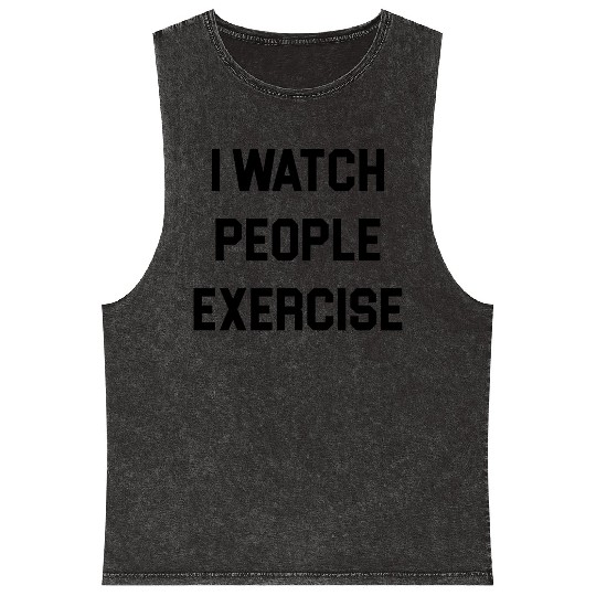 I Watch People Exercise Mineral Wash Tank Tops