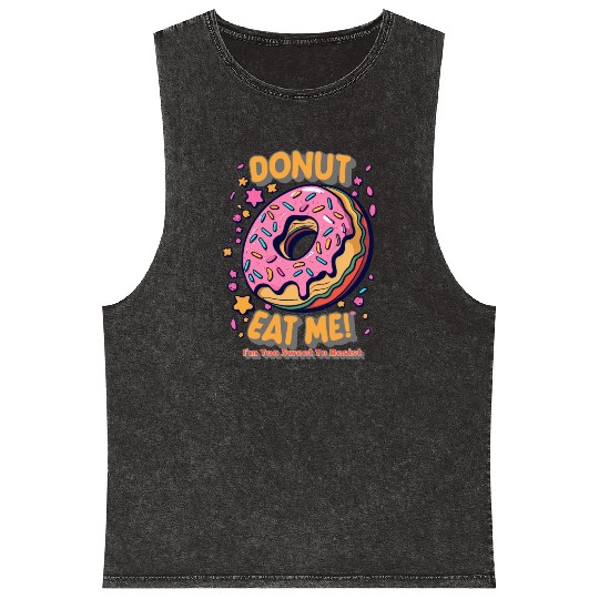 Donut Eat Me I m Too Sweet To Resist Mineral Wash Tank Tops