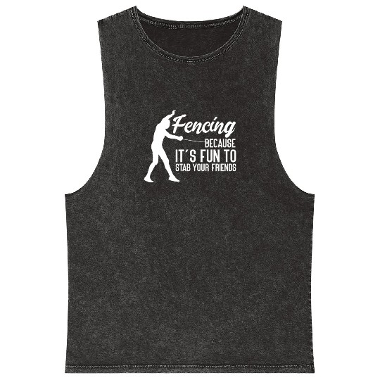 Fencing Because It's Fun To Stab Your Friends Mineral Wash Tank Tops