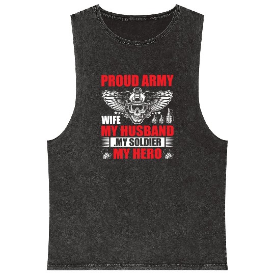 Proud Army Wife My Husband my Soldier My Hero Mineral Wash Tank Tops