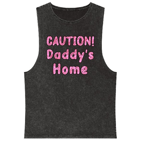 Come home safe! CAUTION! Daddy's Home Daddy's Girl Mineral Wash Tank Tops