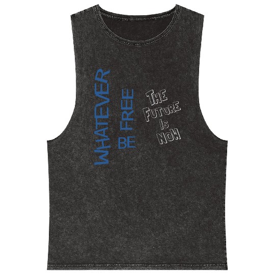 Whatever be free the future is now Mineral Wash Tank Tops