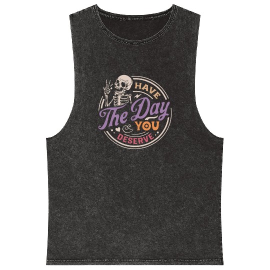 Have The Day You Deserve Peaceful Sign Mineral Wash Tank Tops