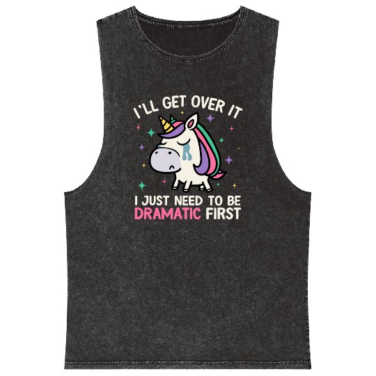 I'll Get Over It Just Need To Be Dramatic Unicorn Mineral Wash Tank Tops