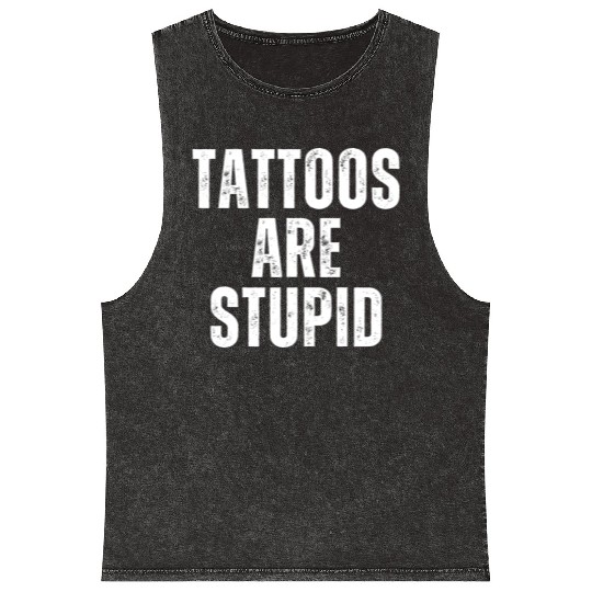 TATTOOS ARE STUPID 2 Mineral Wash Tank Tops