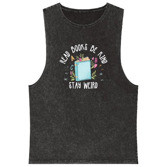 Read Books Be Kind Stay Weird Reading Mineral Wash Tank Tops