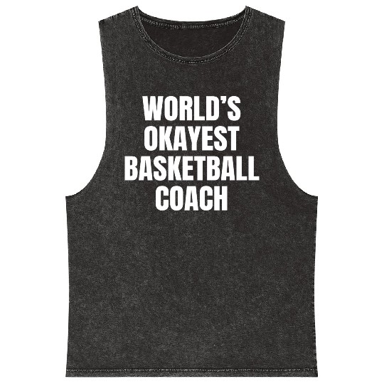 World s Okayest Basketball Coach Mineral Wash Tank Tops