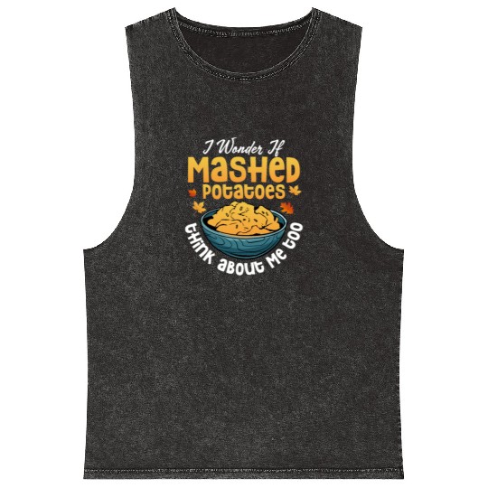 I Wonder If Mashed Potatoes Food Thanksgiving Mineral Wash Tank Tops