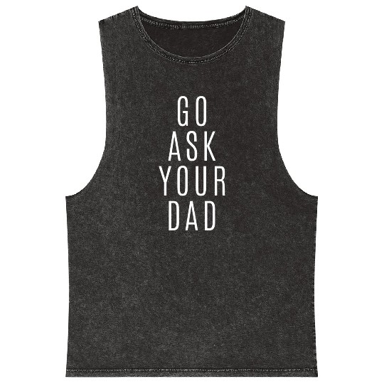 Go Ask Your Dad Mineral Wash Tank Tops
