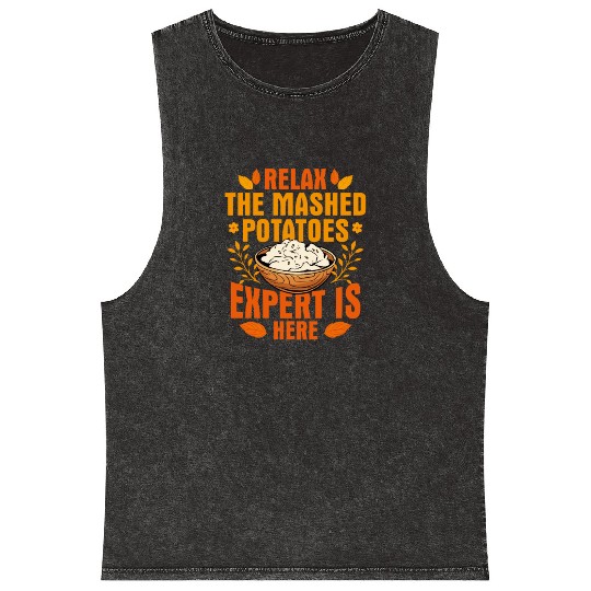 Relax The Mashed Potatoes Expert Is Here Thanksgiv Mineral Wash Tank Tops