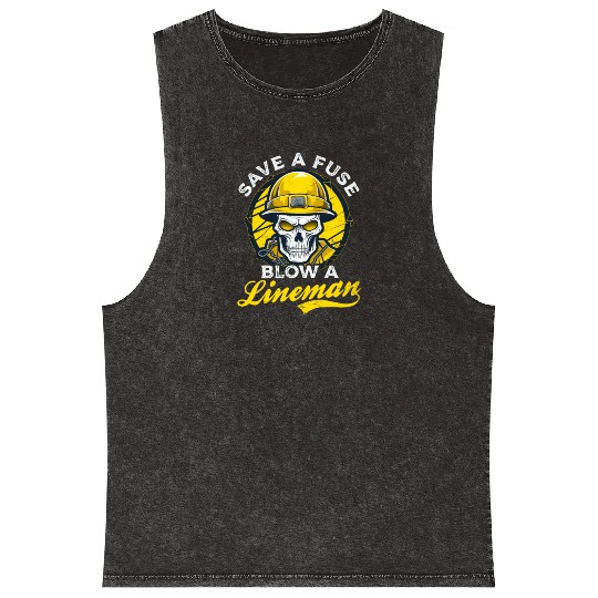 Lineman Pole Save A Fuse Blow A Lineman Mineral Wash Tank Tops