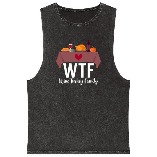 Thanksgiving WTF Wine Turkey Family Fall Harvest Mineral Wash Tank Tops