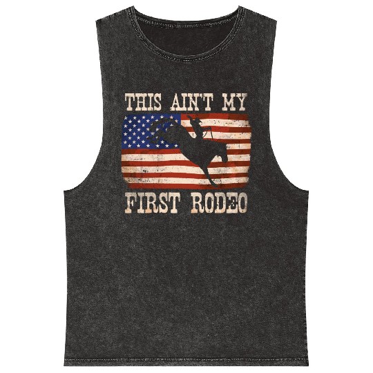 This Ain't My First Rodeo - Rodeo Cowboy Western Mineral Wash Tank Tops