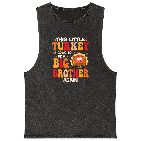 This Lil Turkey Going To Be A Big Brother Again Mineral Wash Tank Tops