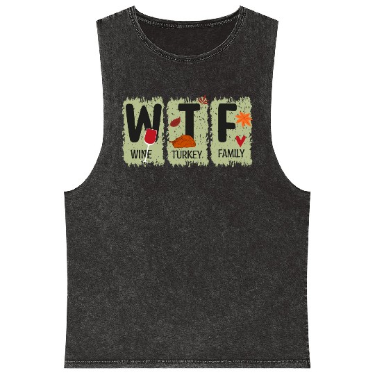 WTF Wine Turkey Family Mineral Wash Tank Tops Funny Thanksgiving