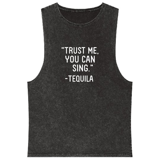 Trust Me You Can Sing - Tequila Mineral Wash Tank Tops