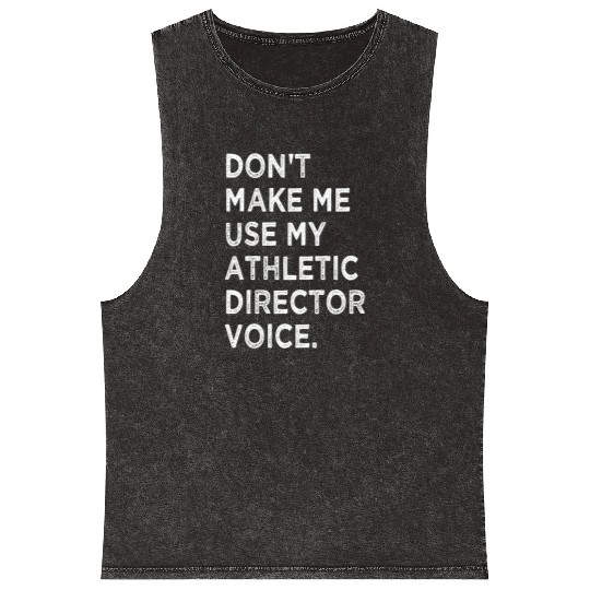 Funny Saying Athletic Director Novelty Mineral Wash Tank Tops