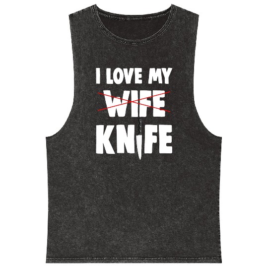 I Love My Wife Knife Mineral Wash Tank Tops