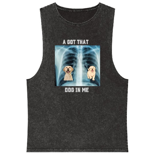 I Got That Dog In Me Xray Funny Saying Meme Mineral Wash Tank Tops