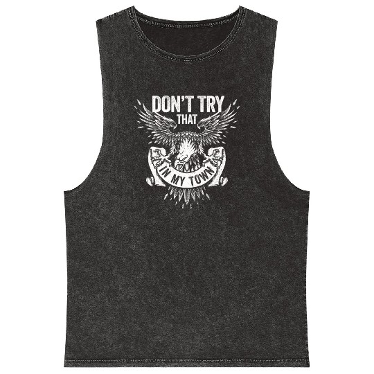 Try That In A Small Town American Flag Eagle Mineral Wash Tank Tops