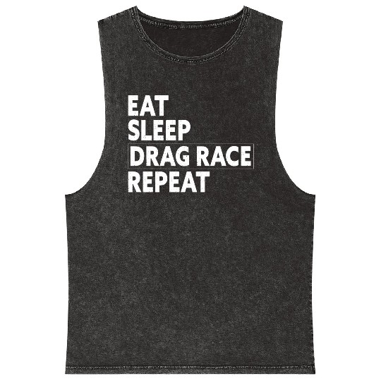 Eat Sleep Drag Race Repeat Racing Gift Mineral Wash Tank Tops
