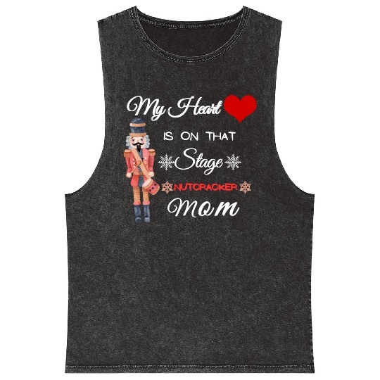 My Heart is on that Stage Nutcracker Mom Mineral Wash Tank Tops