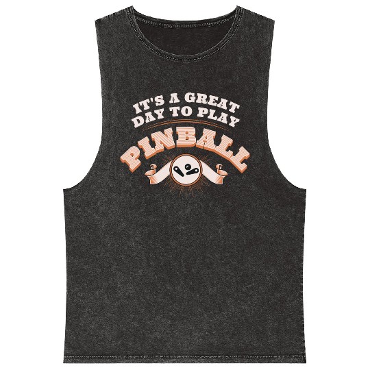 It s A Great Day To Play Pinball Mineral Wash Tank Tops