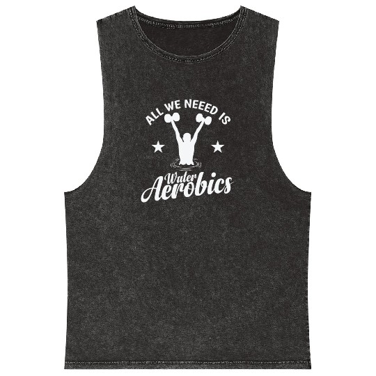 All we need is Water Aerobics Sport Mineral Wash Tank Tops