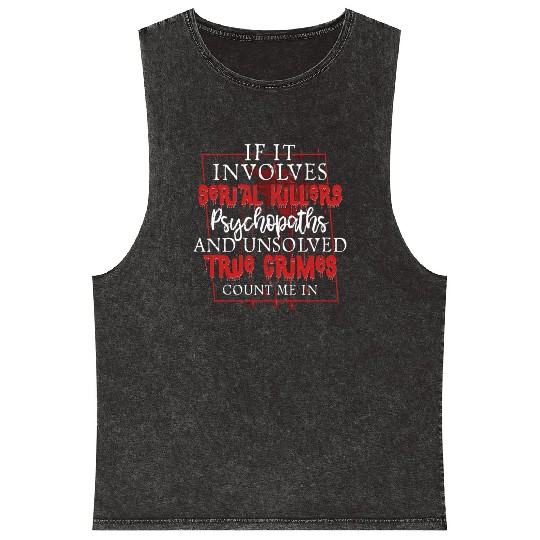 True Crime Podcast Serial Killer Murder Show Mineral Wash Tank Tops
