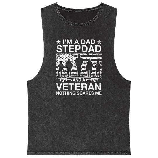 I m A Dad Stepdad And A Veteran Nothing Scares Me Mineral Wash Tank Tops
