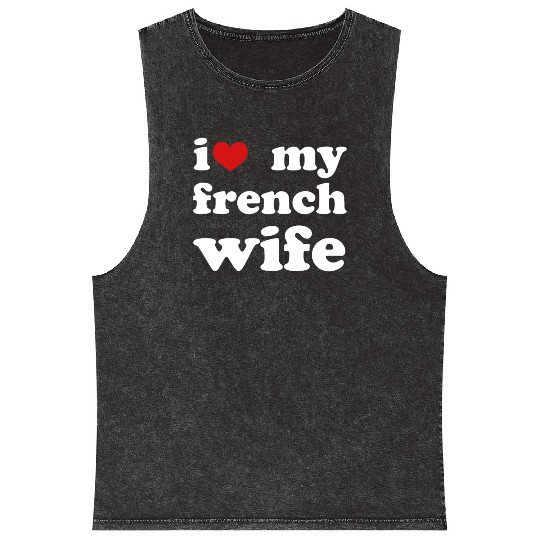 I Love My French Wife Wedding Mineral Wash Tank Tops